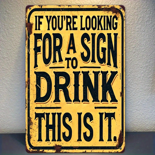 12in x 18in - VINTAGE FUNNY DRINKING METAL QUOTE SIGN